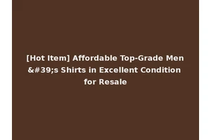 [Hot Item] Affordable Top-Grade Men's Shirts in Excellent Condition for Resale
