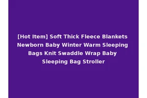 [Hot Item] Soft Thick Fleece Blankets Newborn Baby Winter Warm Sleeping Bags Knit Swaddle Wrap Baby Sleeping Bag Stroller