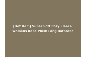 [Hot Item] Super Soft Cozy Fleece Womens Robe Plush Long Bathrobe