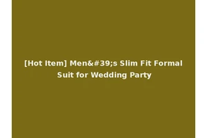 [Hot Item] Men's Slim Fit Formal Suit for Wedding Party