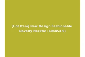 [Hot Item] New Design Fashionable Novelty Necktie (604854-9)