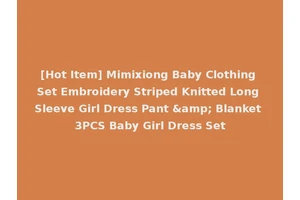 [Hot Item] Mimixiong Baby Clothing Set Embroidery Striped Knitted Long Sleeve Girl Dress Pant &amp; Blanket 3PCS Baby Girl Dress Set