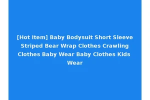 [Hot Item] Baby Bodysuit Short Sleeve Striped Bear Wrap Clothes Crawling Clothes Baby Wear Baby Clothes Kids Wear
