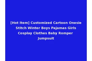 [Hot Item] Customized Cartoon Onesie Stitch Winter Boys Pajamas Girls Cosplay Clothes Baby Romper Jumpsuit
