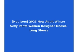 [Hot Item] 2021 New Adult Winter Sexy Pants Women Designer Onesie Long Sleeve