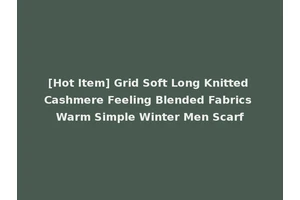 [Hot Item] Grid Soft Long Knitted Cashmere Feeling Blended Fabrics Warm Simple Winter Men Scarf