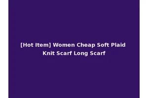 [Hot Item] Women Cheap Soft Plaid Knit Scarf Long Scarf