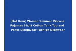 [Hot Item] Women Summer Viscose Pajamas Short Cotton Tank Top and Pants Sleepwear Fashion Nighwear