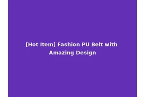 [Hot Item] Fashion PU Belt with Amazing Design
