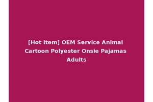 [Hot Item] OEM Service Animal Cartoon Polyester Onsie Pajamas Adults