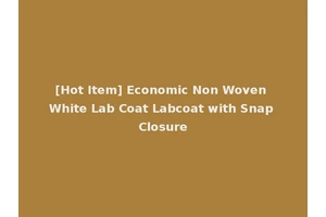 [Hot Item] Economic Non Woven White Lab Coat Labcoat with Snap Closure