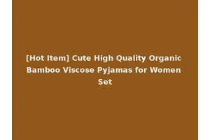 [Hot Item] Cute High Quality Organic Bamboo Viscose Pyjamas for Women Set