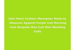 [Hot Item] Fashion Menswear Made-to-Measure Apparel Purple Suit Morning Coat Bespoke Men Suit Men Wedding Suits