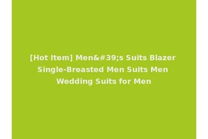 [Hot Item] Men's Suits Blazer Single-Breasted Men Suits Men Wedding Suits for Men