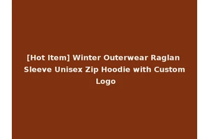 [Hot Item] Winter Outerwear Raglan Sleeve Unisex Zip Hoodie with Custom Logo