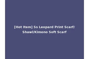 [Hot Item] Ss Leopard Print Scarf/Shawl/Kimono Soft Scarf