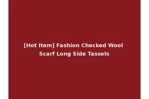 [Hot Item] Fashion Checked Wool Scarf Long Side Tassels