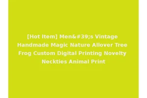 [Hot Item] Men's Vintage Handmade Magic Nature Allover Tree Frog Custom Digital Printing Novelty Neckties Animal Print