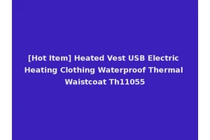 [Hot Item] Heated Vest USB Electric Heating Clothing Waterproof Thermal Waistcoat Th11055
