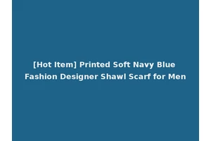 [Hot Item] Printed Soft Navy Blue Fashion Designer Shawl Scarf for Men
