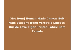 [Hot Item] Human Made Canvas Belt Male Student Trend Versatile Smooth Buckle Love Tiger Printed Fabric Belt Female