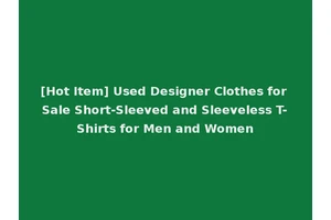 [Hot Item] Used Designer Clothes for Sale Short-Sleeved and Sleeveless T-Shirts for Men and Women