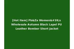 [Hot Item] Pb&Za Women's Wholesale Autumn Black Lapel PU Leather Bomber Short Jacket