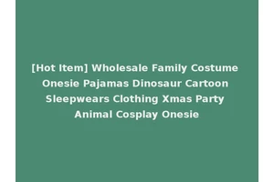 [Hot Item] Wholesale Family Costume Onesie Pajamas Dinosaur Cartoon Sleepwears Clothing Xmas Party Animal Cosplay Onesie