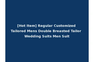 [Hot Item] Regular Customized Tailored Mens Double Breasted Tailor Wedding Suits Men Suit
