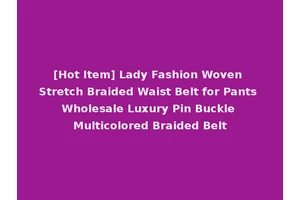 [Hot Item] Lady Fashion Woven Stretch Braided Waist Belt for Pants Wholesale Luxury Pin Buckle Multicolored Braided Belt