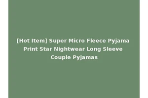[Hot Item] Super Micro Fleece Pyjama Print Star Nightwear Long Sleeve Couple Pyjamas