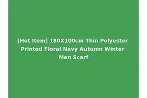 [Hot Item] 180X100cm Thin Polyester Printed Floral Navy Autumn Winter Men Scarf
