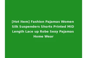 [Hot Item] Fashion Pajamas Women Silk Suspenders Shorts Printed MID Length Lace up Robe Sexy Pajamas Home Wear