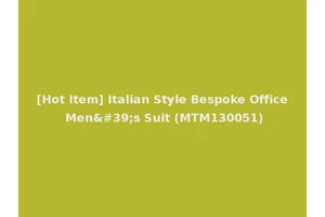 [Hot Item] Italian Style Bespoke Office Men's Suit (MTM130051)
