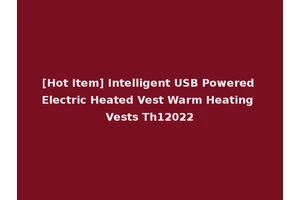 [Hot Item] Intelligent USB Powered Electric Heated Vest Warm Heating Vests Th12022