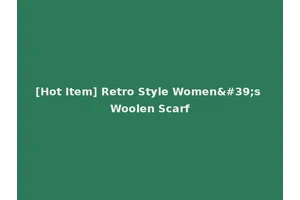 [Hot Item] Retro Style Women's Woolen Scarf