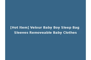 [Hot Item] Velour Baby Boy Sleep Bag Sleeves Removeable Baby Clothes