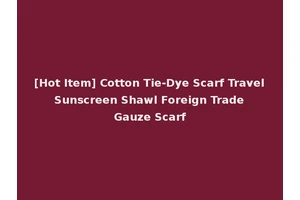 [Hot Item] Cotton Tie-Dye Scarf Travel Sunscreen Shawl Foreign Trade Gauze Scarf
