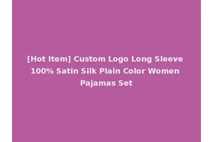 [Hot Item] Custom Logo Long Sleeve 100% Satin Silk Plain Color Women Pajamas Set