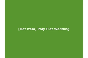 [Hot Item] Poly Flat Wedding