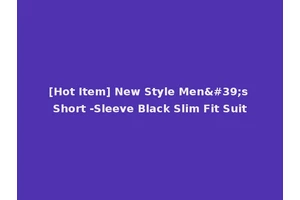 [Hot Item] New Style Men's Short -Sleeve Black Slim Fit Suit