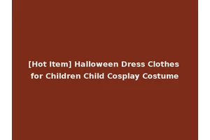 [Hot Item] Halloween Dress Clothes for Children Child Cosplay Costume