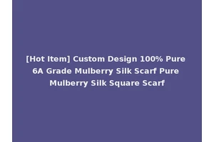 [Hot Item] Custom Design 100% Pure 6A Grade Mulberry Silk Scarf Pure Mulberry Silk Square Scarf