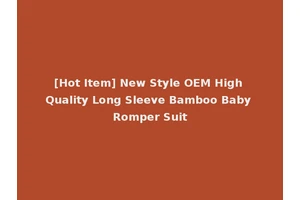 [Hot Item] New Style OEM High Quality Long Sleeve Bamboo Baby Romper Suit