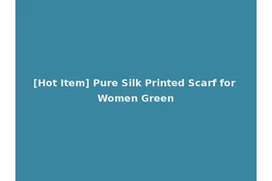 [Hot Item] Pure Silk Printed Scarf for Women Green