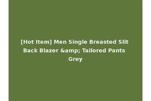 [Hot Item] Men Single Breasted Slit Back Blazer &amp; Tailored Pants Grey