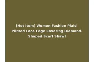 [Hot Item] Women Fashion Plaid Piinted Lace Edge Covering Diamond-Shaped Scarf Shawl