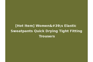 [Hot Item] Women's Elastic Sweatpants Quick Drying Tight Fitting Trousers