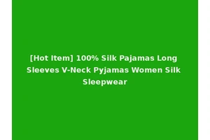 [Hot Item] 100% Silk Pajamas Long Sleeves V-Neck Pyjamas Women Silk Sleepwear