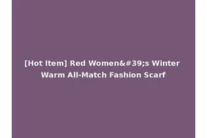 [Hot Item] Red Women's Winter Warm All-Match Fashion Scarf
